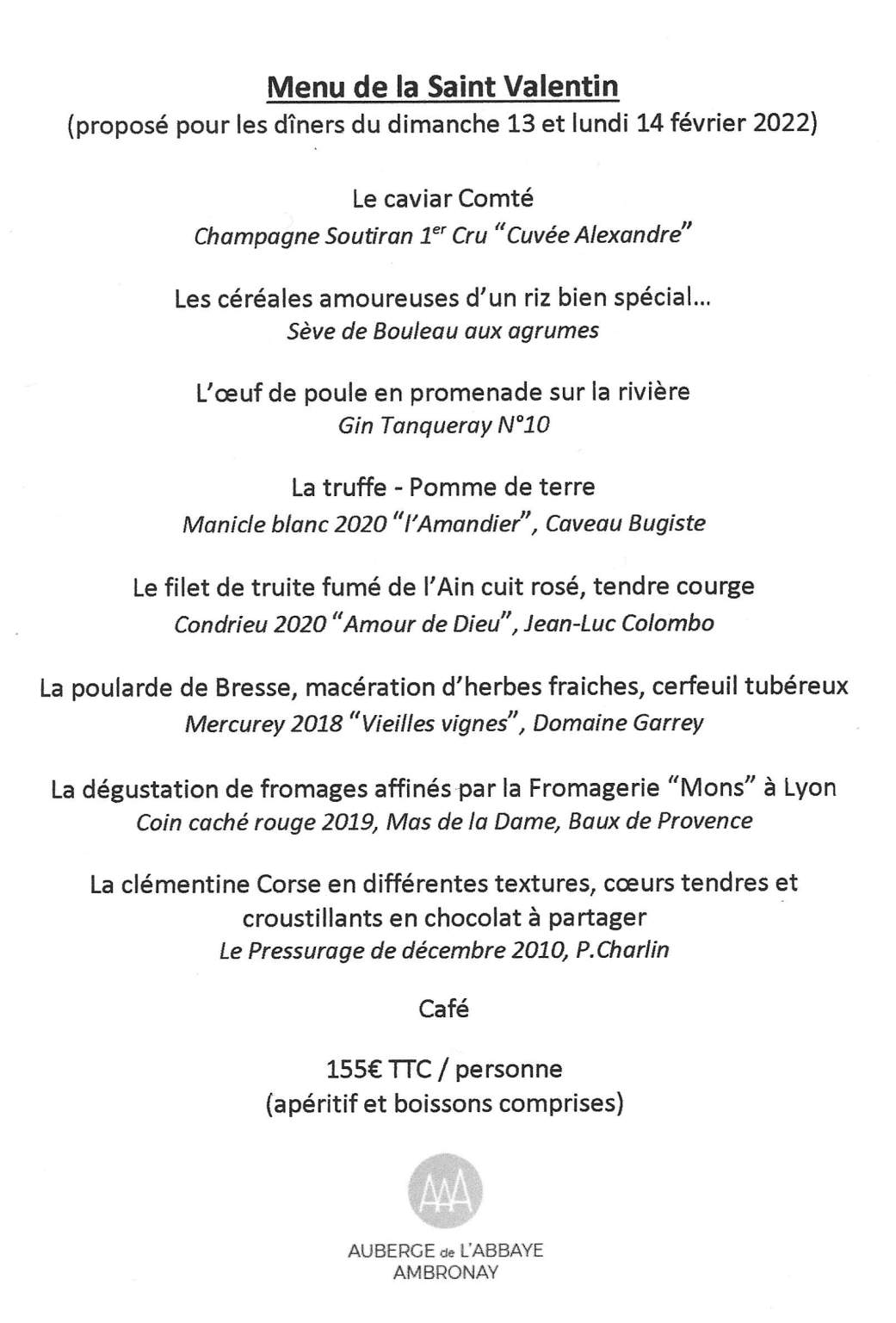 Saint Valentin - Ouverture exceptionnelle dimanche soir 13 février, lundi 14 février aux services du midi et du soir. Informations et réservations au 0474464254.